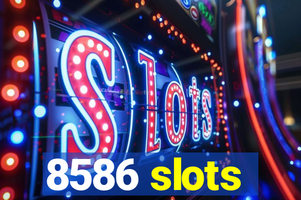 8586 slots